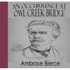 An Occurrence at Owl Creek Bridge An Occurrence at Owl Creek Bridge